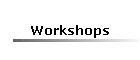 Workshops